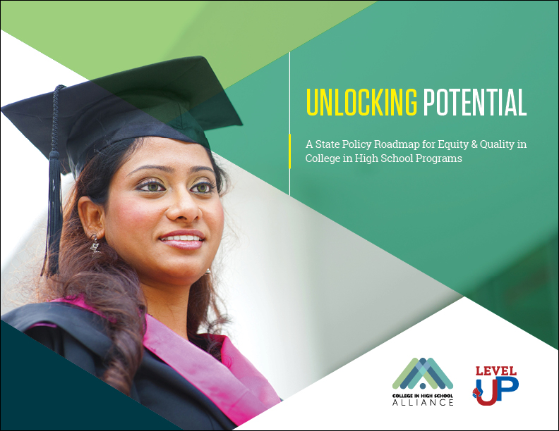 Cover image for "Unlocking Potential: A State Policy Roadmap for Equity and Quality in College in High School Programs"